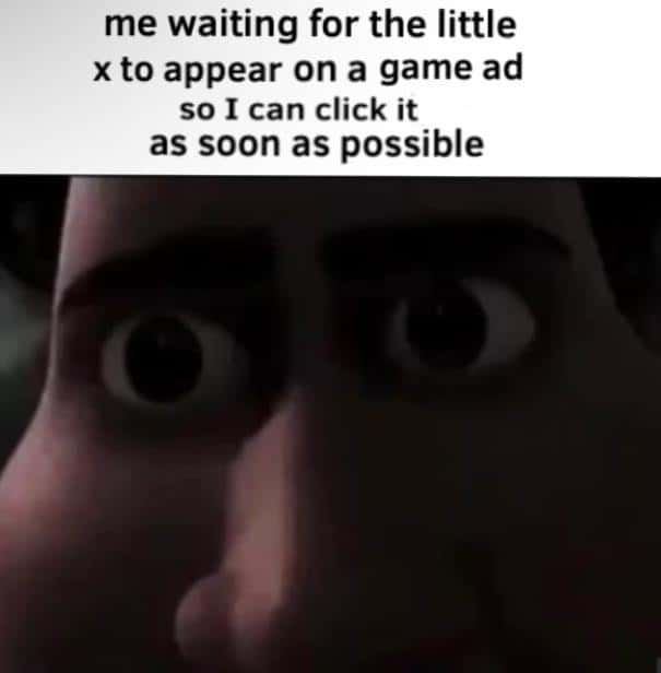 Intense staring meme waiting for game ad x Intense staring meme waiting for game ad x