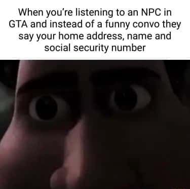 Tight staring meme shocked when gta npc leaks your private info Tight staring meme shocked when gta npc leaks your private info