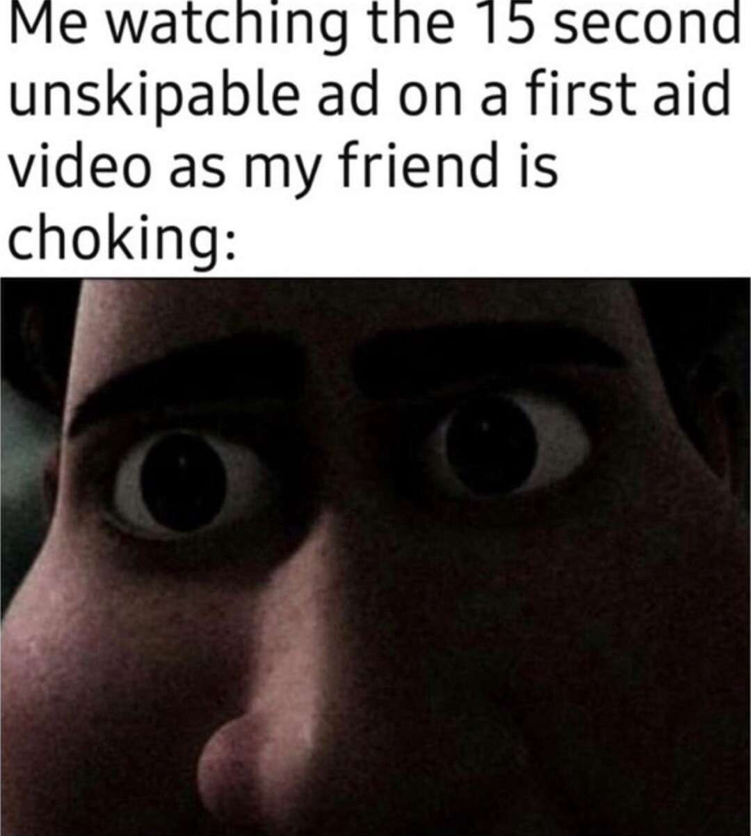 Intense staring meme watching unskippable ad as friend chokes Intense staring meme watching unskippable ad as friend chokes