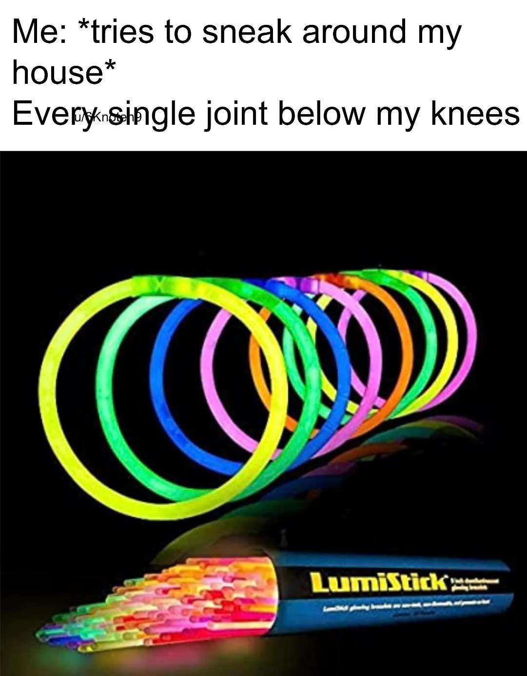 Glow stick meme creaking loudly when you try to sneak around house