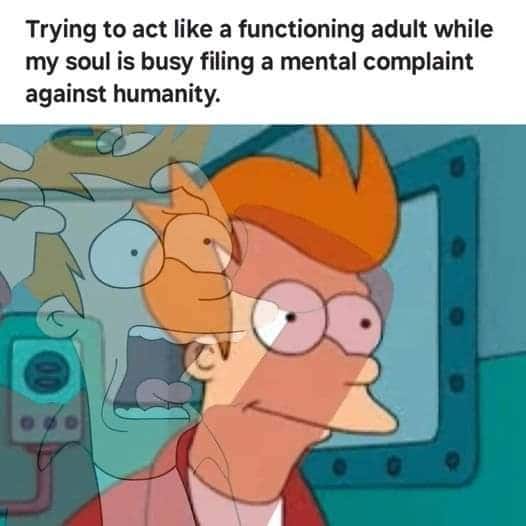 Fry meme acting as functioning adult filing mental complaint