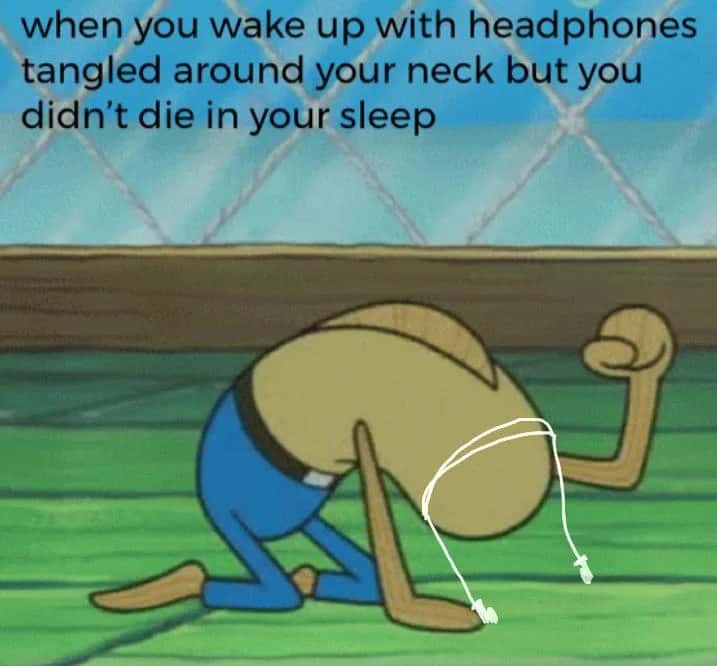 Spongebob fish meme relieved waking up alive with tangled headphones