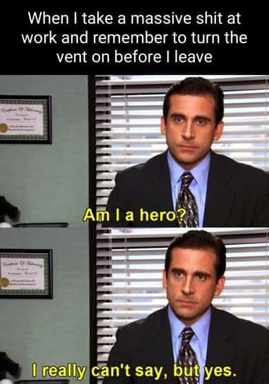 Am I a hero meme work bathroom vent habit