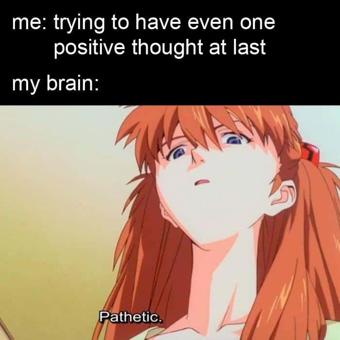 Asuka pathetic meme mind ruins positive thinking
