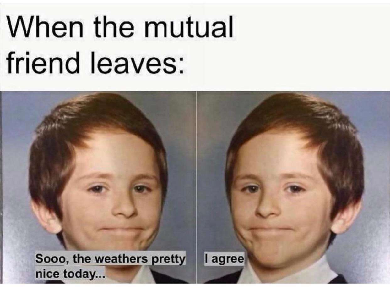 Awkward white people smile meme awkward small talk after mutual friend leaves