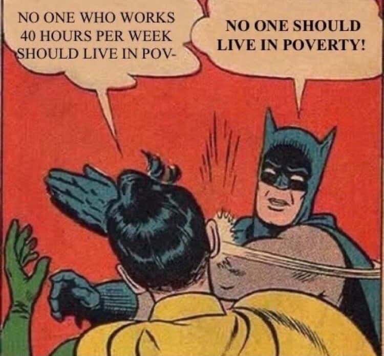 Batman slapping robin meme saying no one should live in poverty