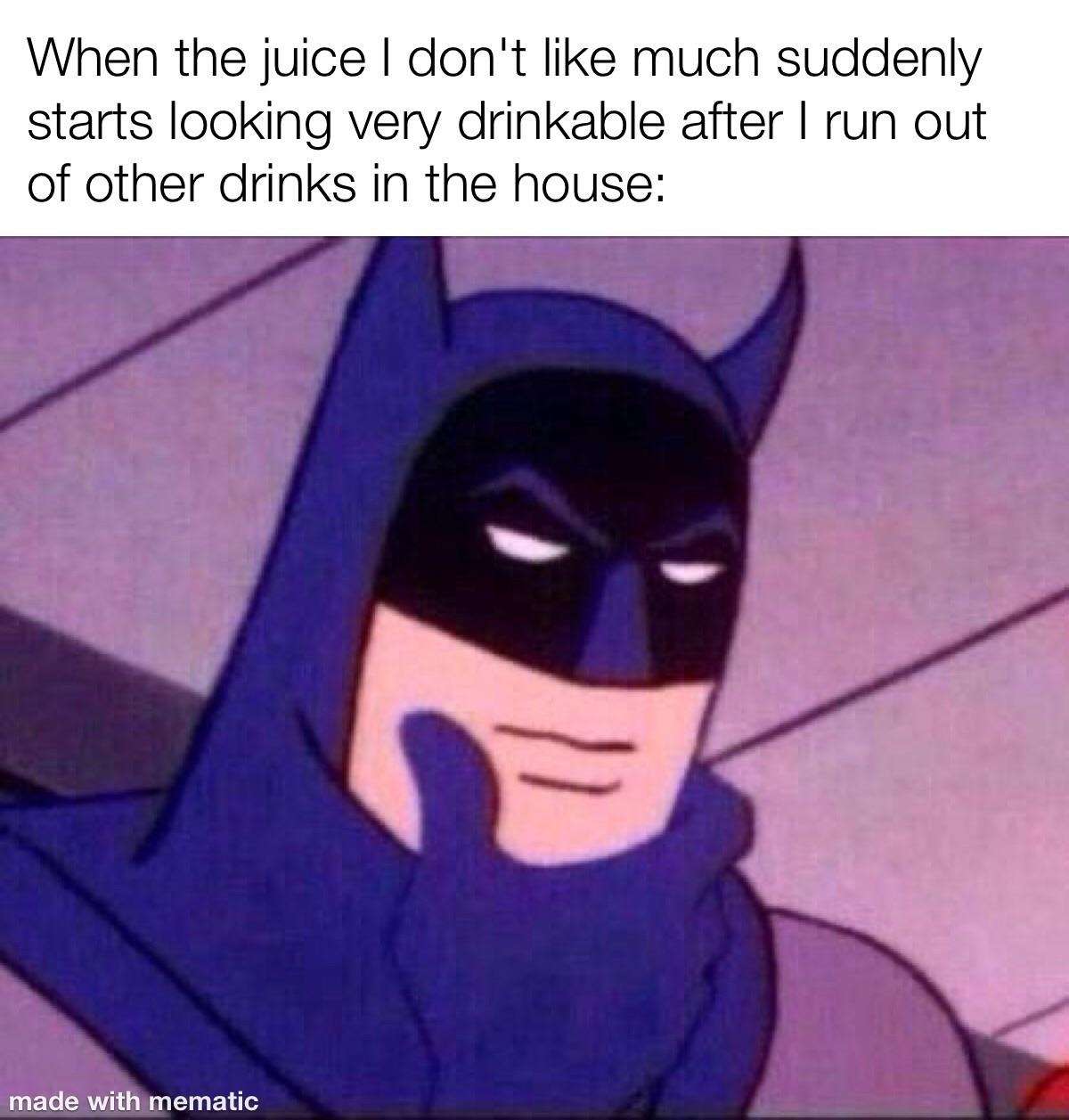 Batman thinking meme considering unwanted leftover juice