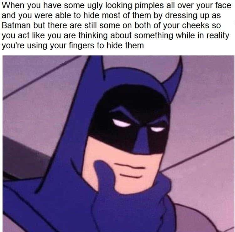 Batman thinking meme hiding pimples Batman thinking meme hiding pimples