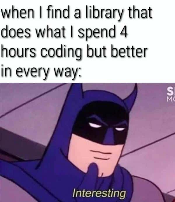 Batman thinking meme finds better library than his 4 hours coding Batman thinking meme finds better library than his 4 hours coding