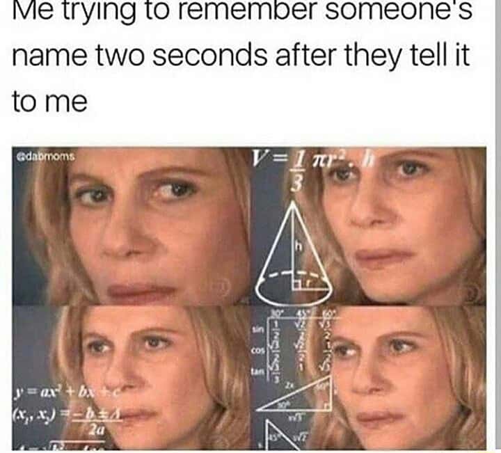 Confused math lady meme trying to remember name right after told