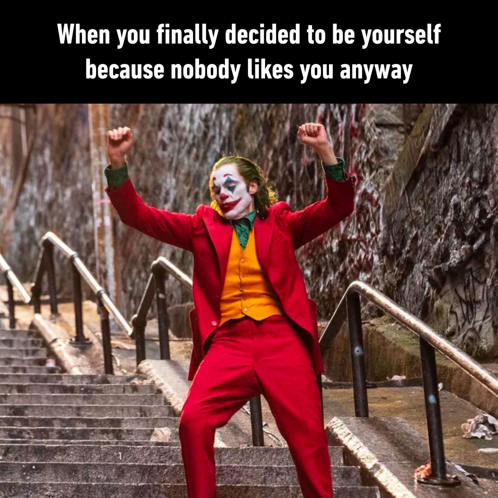 Joker dance meme decide to be yourself since nobody likes you