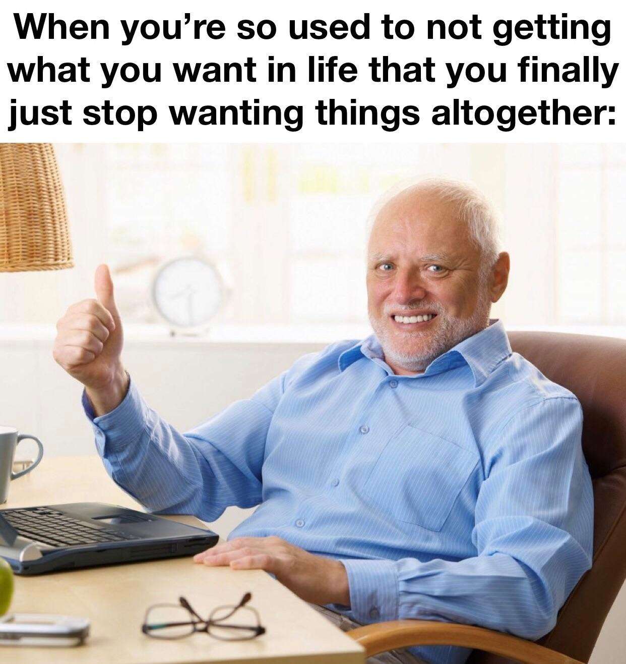 Harold thumbs up meme happily stop wanting things Harold thumbs up meme happily stop wanting things