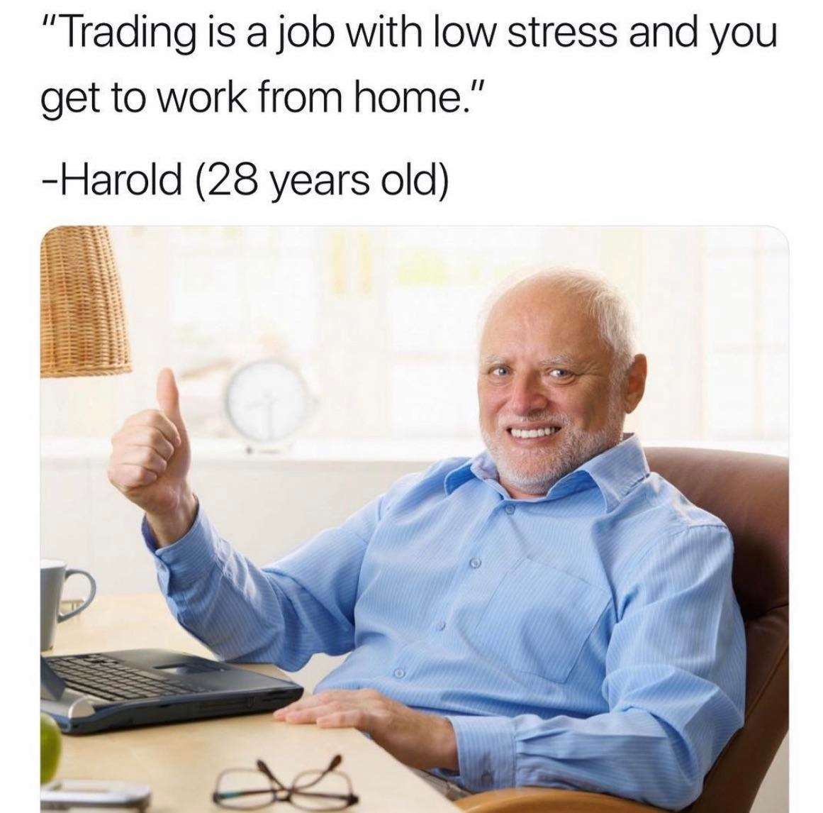 Harold thumbs up meme endorses low stress work from home trading Harold thumbs up meme endorses low stress work from home trading
