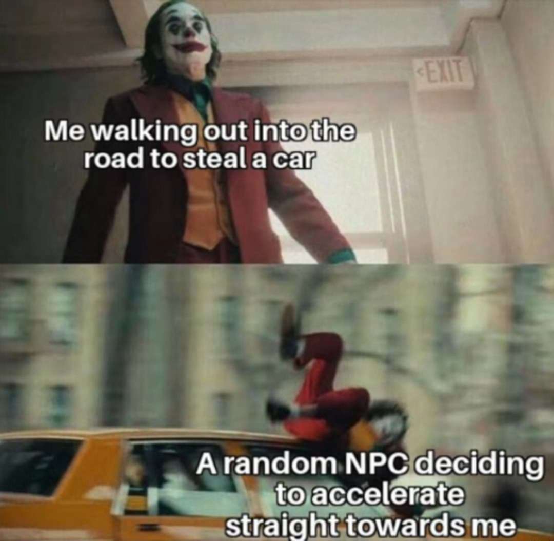 Joker gets hit by a car meme stealing car hit by npc