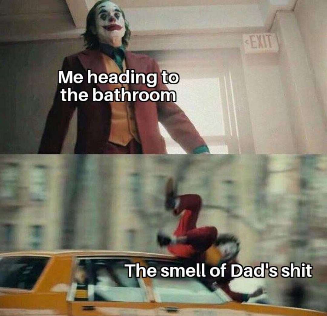 Joker gets hit by a car meme heading to bathroom hit by dad's shit