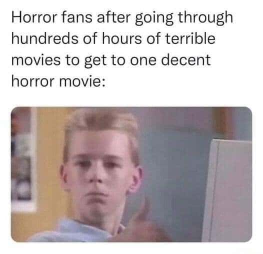 Kid thumbs up meme horror fans enduring bad films for one good movie