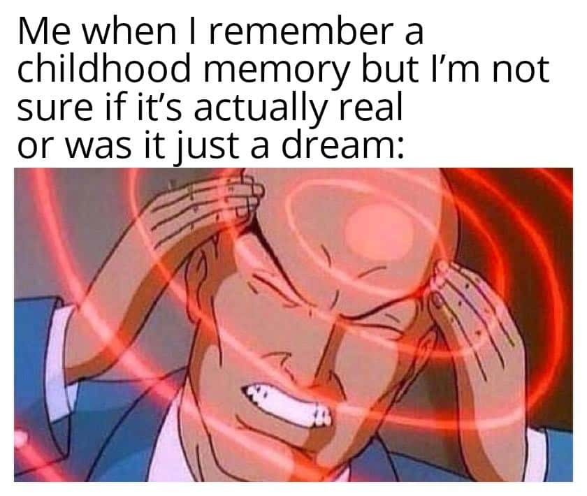 Lex luthor thinking meme questioning if old memories are dreams