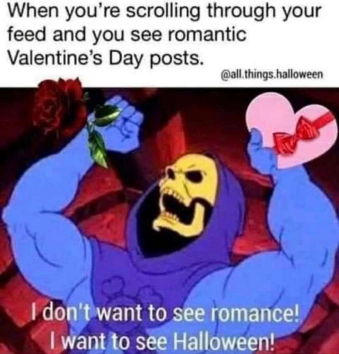 Skeletor triggered meme sick of valentines craving halloween