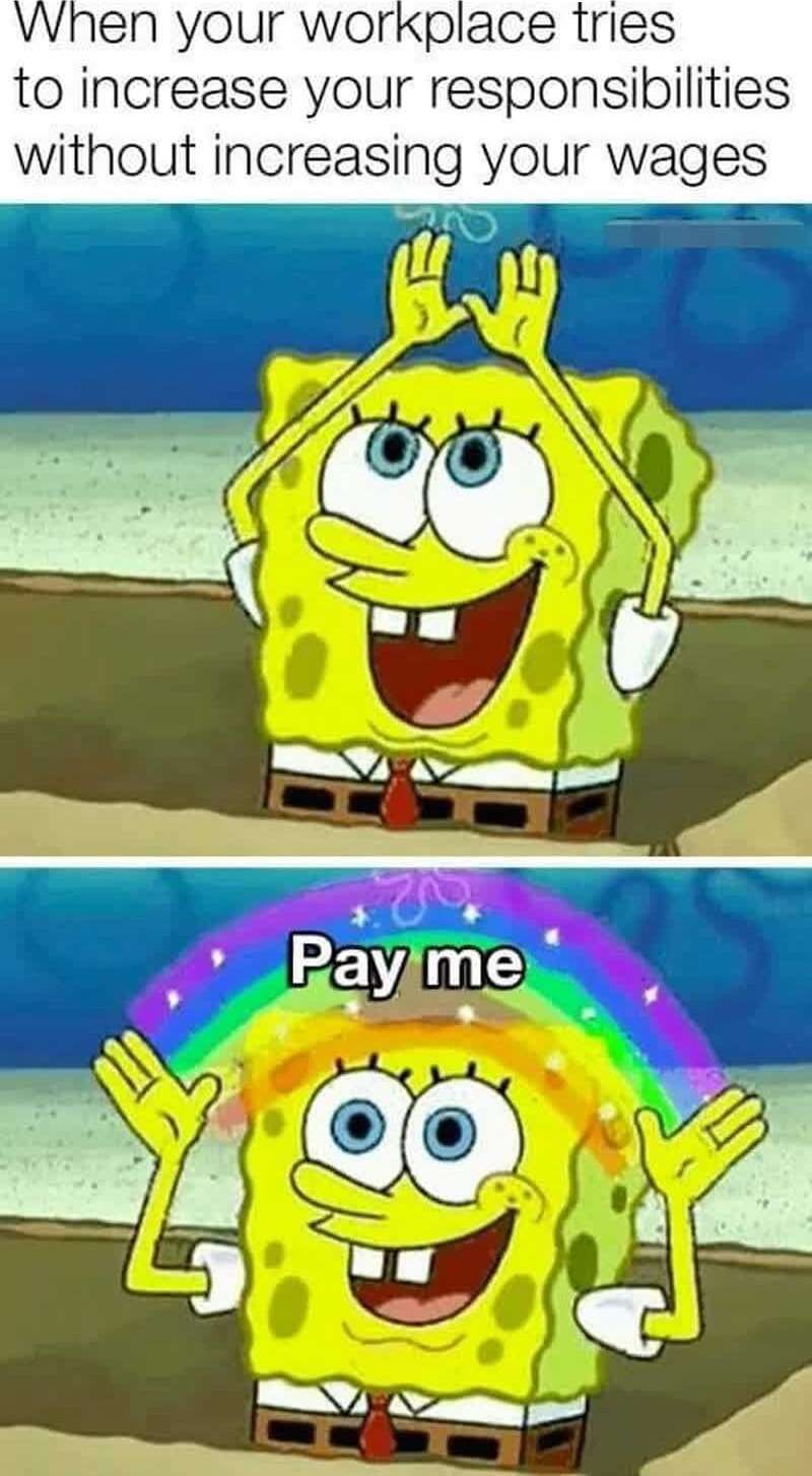 Spongebob rainbow meme demanding higher pay for extra work