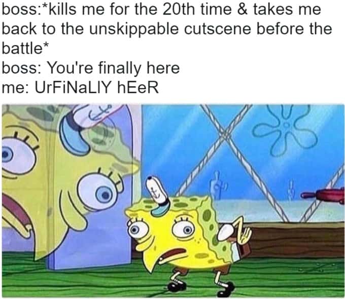 Spongebob stupid meme reacting to repeated unskippable cutscenes
