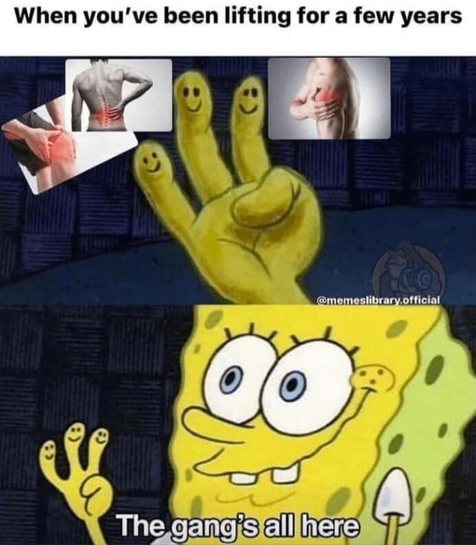 Spongebob the gangs all here meme gym lifting joint pains
