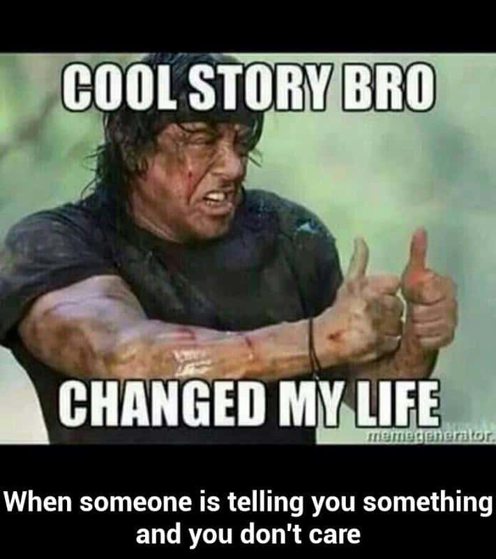 Cool story bro meme pretends to care about boring story