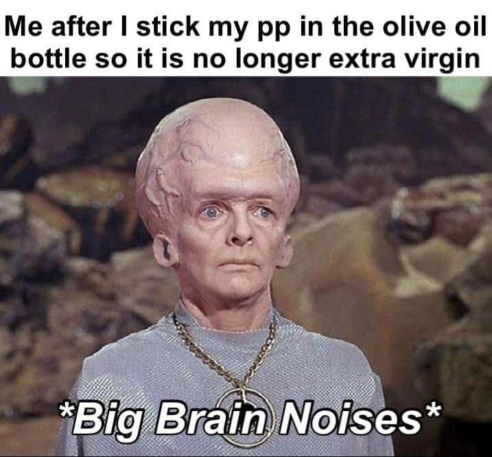 Talosian big brain meme silly olive oil wordplay gag