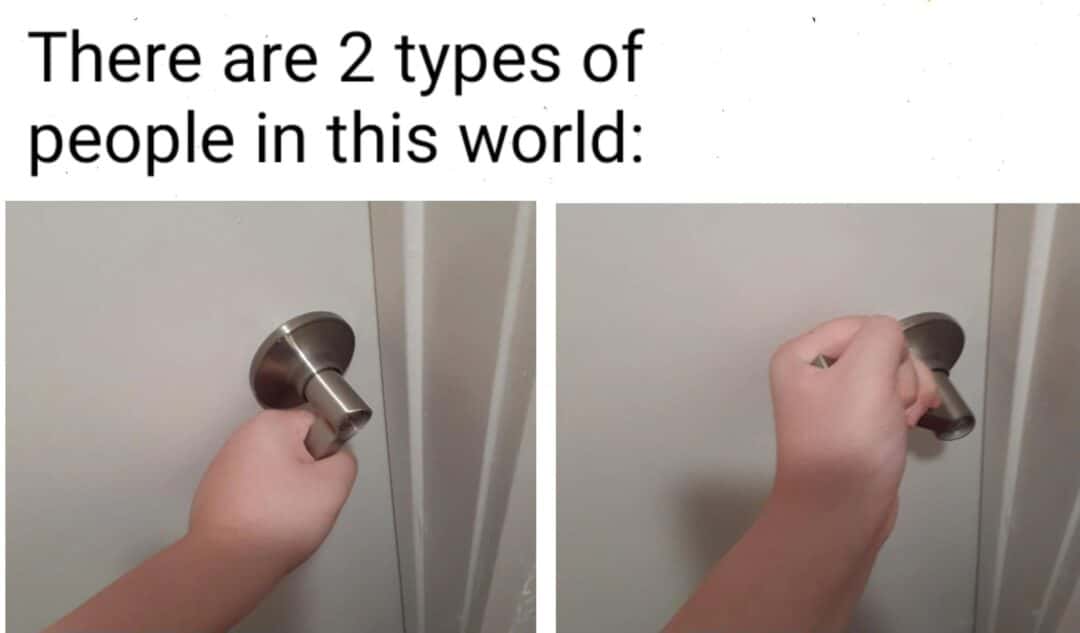 Two types of people meme twisting door knobs