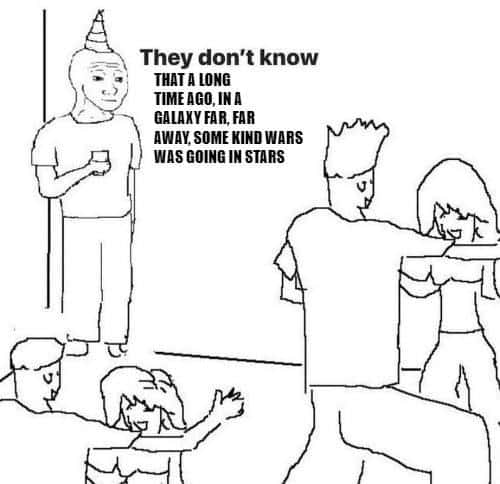 They don't know meme miss star wars joke They don't know meme miss star wars joke