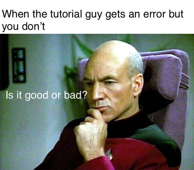 Thinking hard meme wondering why tutorial has errors but I do not