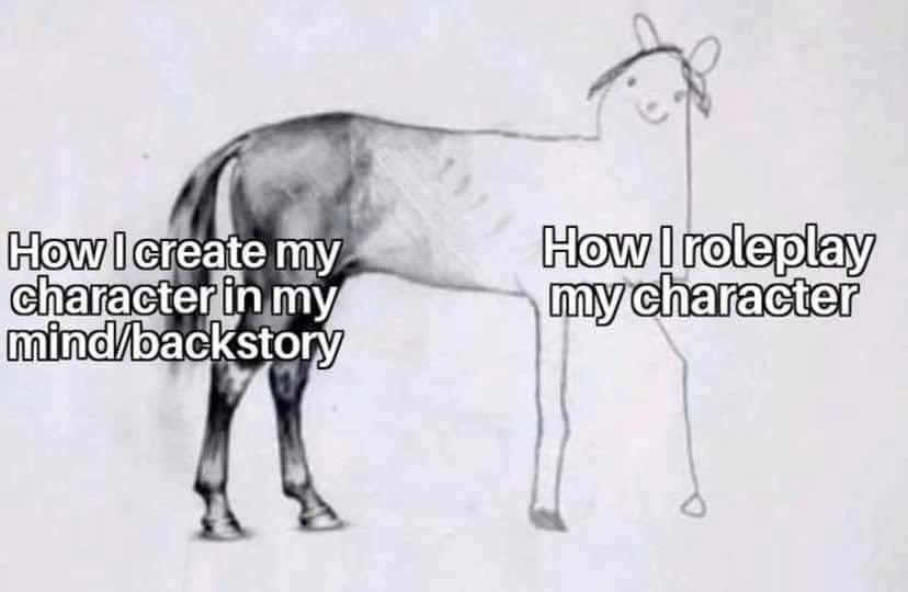 Unfinished horse drawing meme compare character creation and roleplay Unfinished horse drawing meme compare character creation and roleplay
