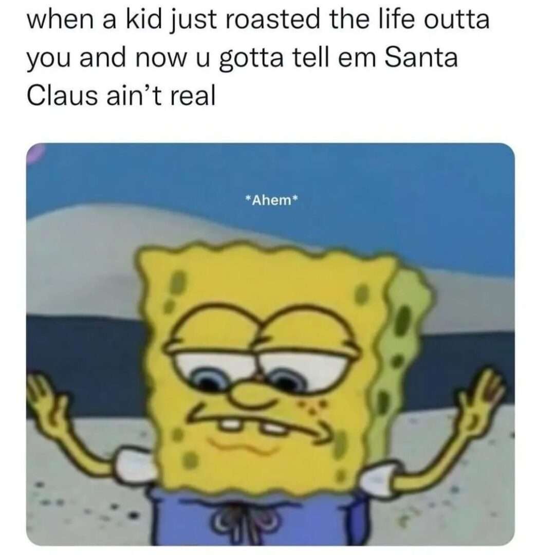 Spongebob meme tells kid santa isn't real after roasted
