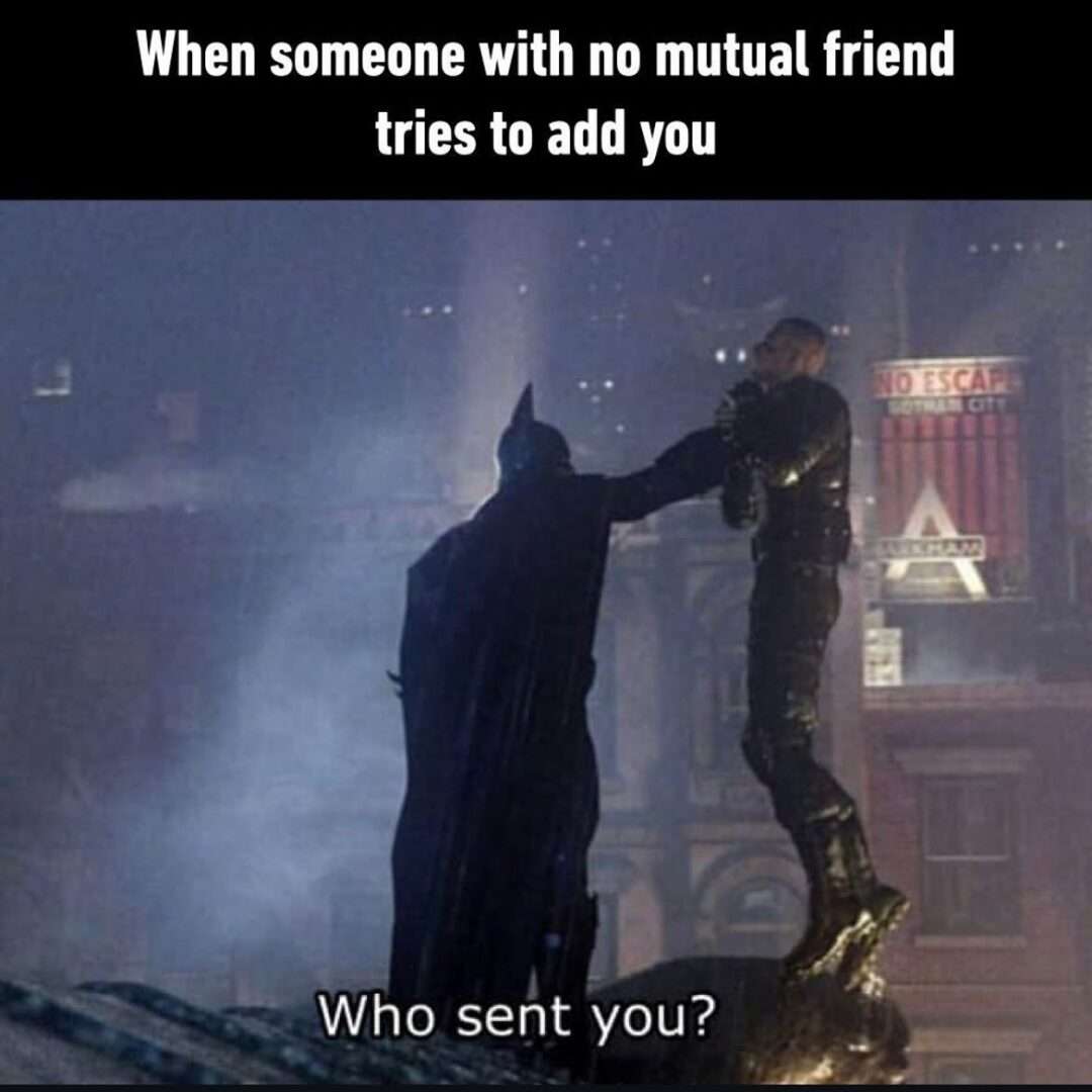 Batman meme asking who sent you no mutual friend add