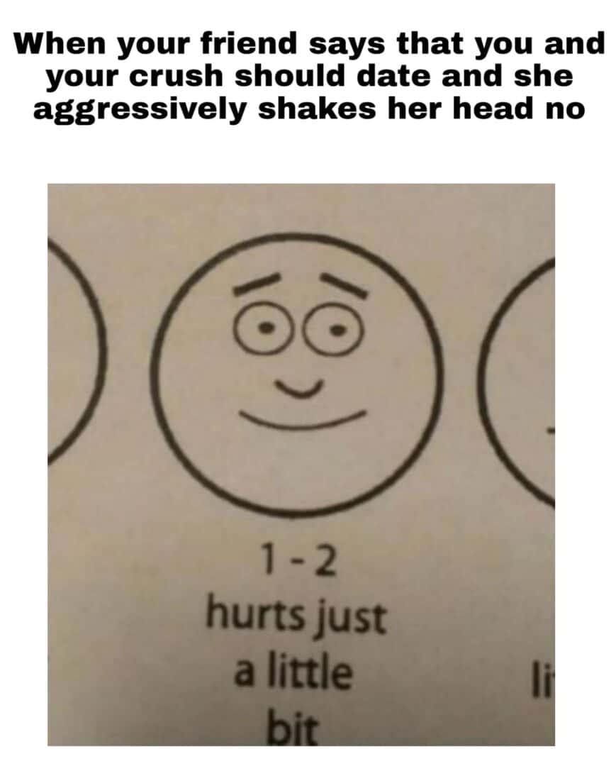 Crush rejection meme hurts a little