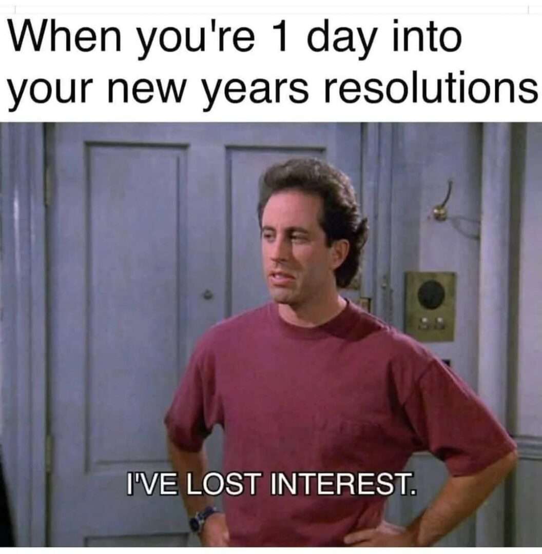New year resolutions meme lost interest day 1