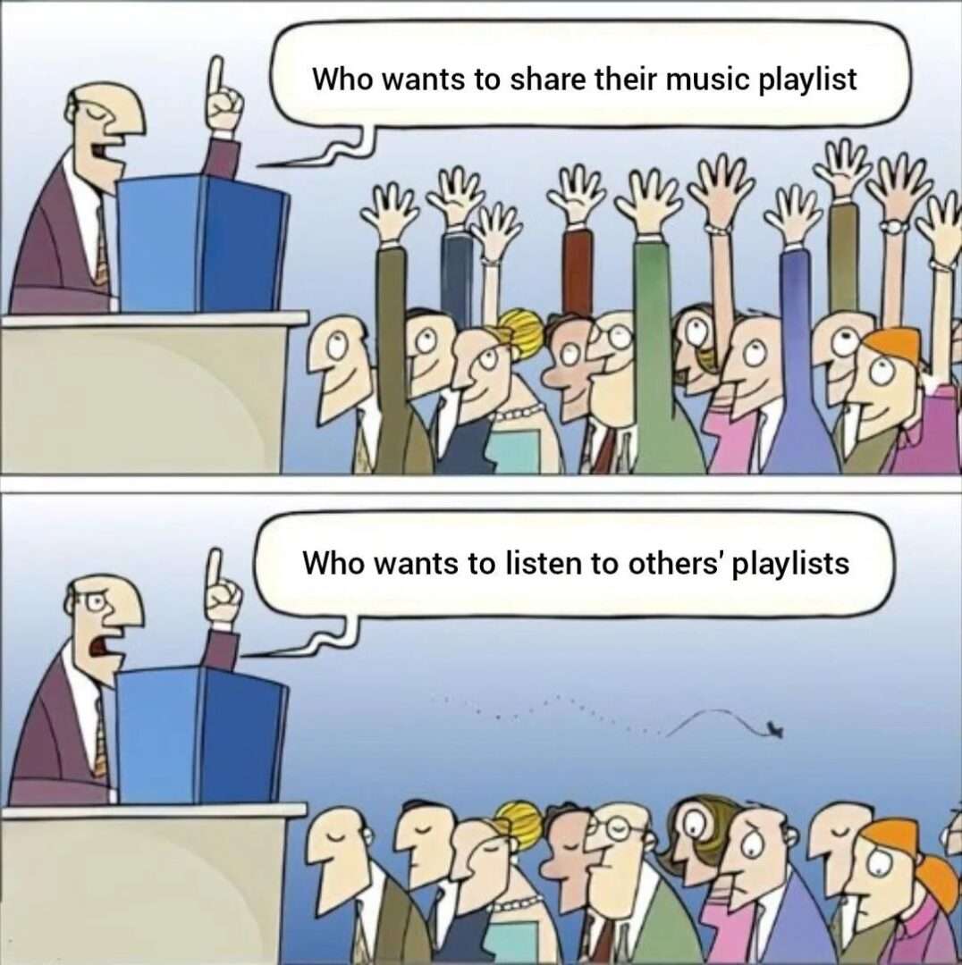 Music playlist meme no one wants to listen