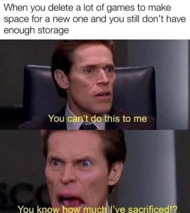You can't do this to me meme deleting games no storage