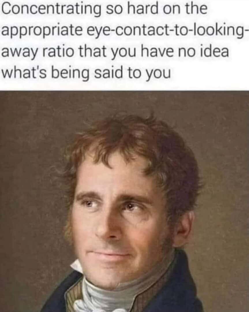 Eye contact ratio meme zoning out