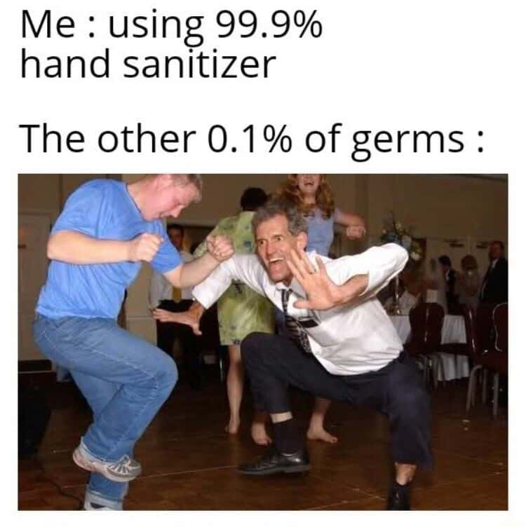 The jig meme germs dancing after surviving hand sanitizer