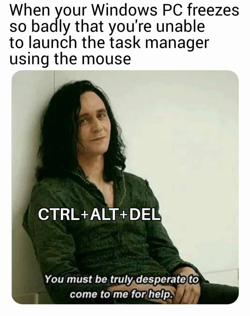 Funny Loki meme about using Ctrl+Alt+Del on a frozen Windows PC