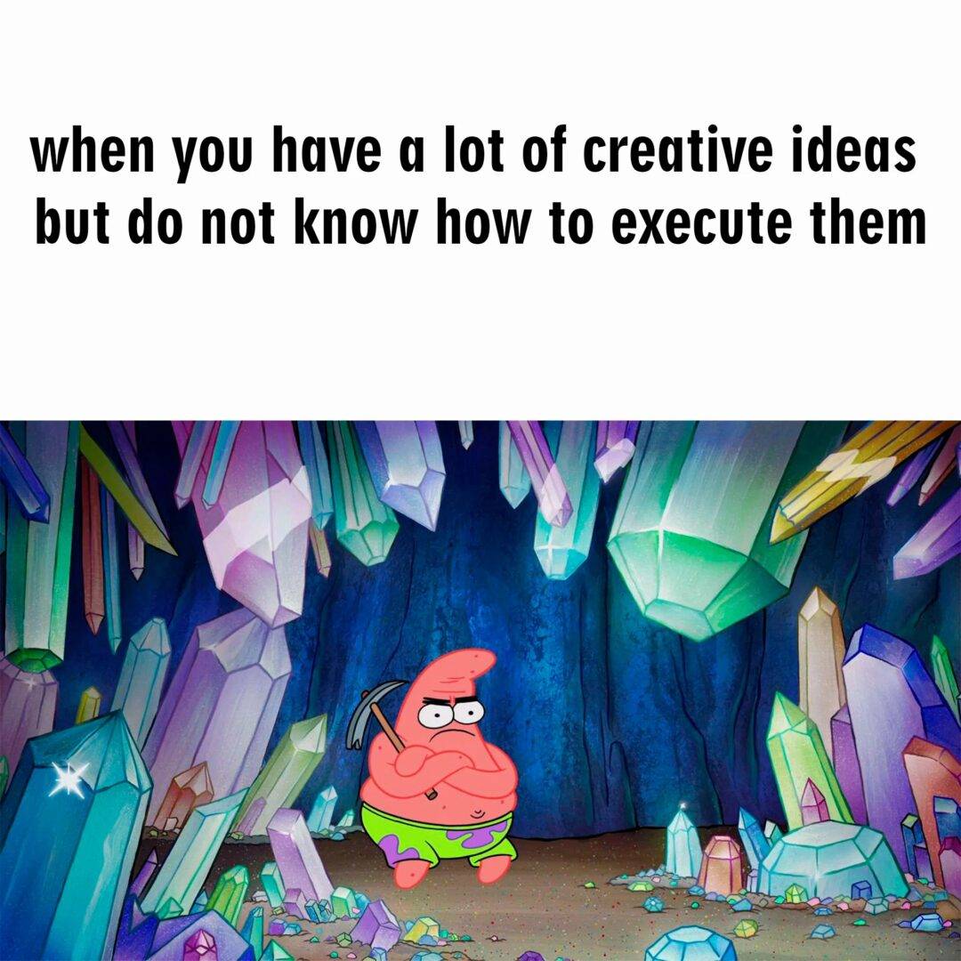 Patrick Star Meme About Having Ideas But No Execution