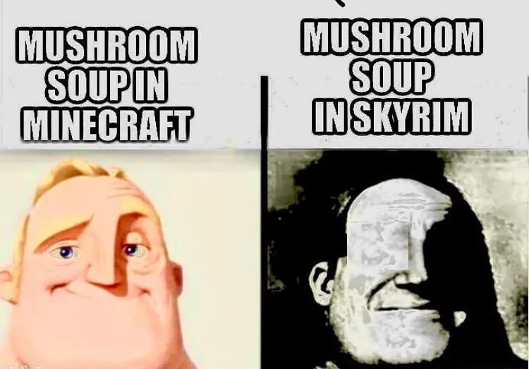 Mushroom Soup In Minecraft Vs Skyrim Meme Comparison