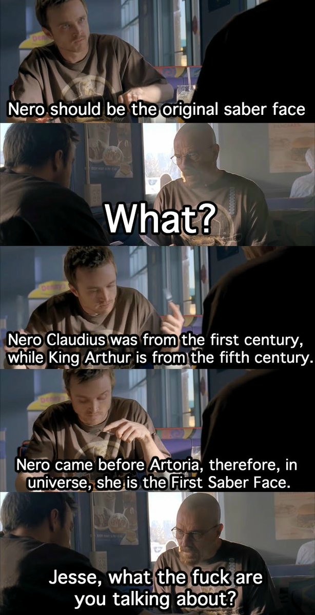 Jesse WTF Are You Talking About: Jesse's Nero Artoria Saber Face Timeline Meme