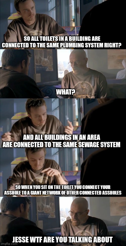 Jesse WTF Are You Talking About: Jesse Explains Toilet Plumbing Sewage Network Breaking Bad