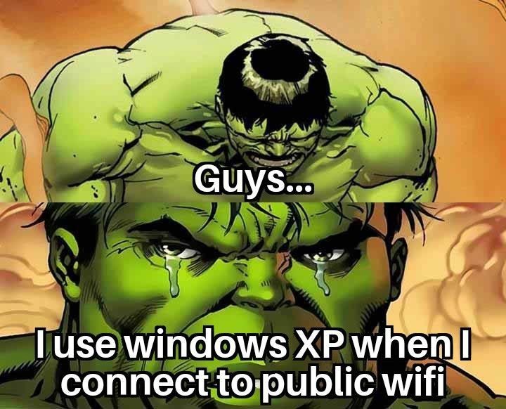 Crying Hulk Meme: Guys l use windows XP when connect to public wifi