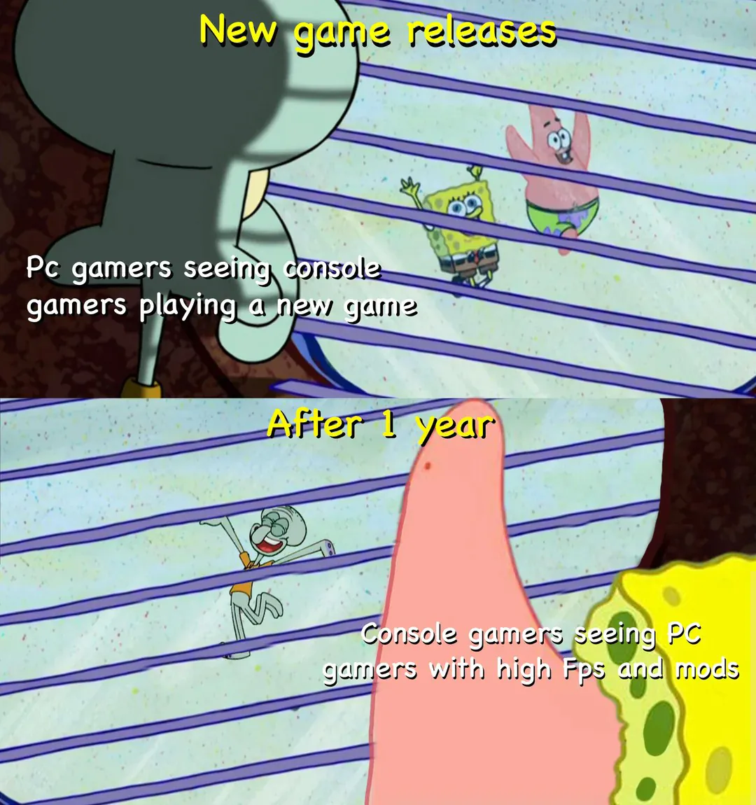 New gamne releases: Pc gamers seeinig console gamers playing a new game / Arrer 1 year: Console gamers seeing PC gammers with high Fps and mmods