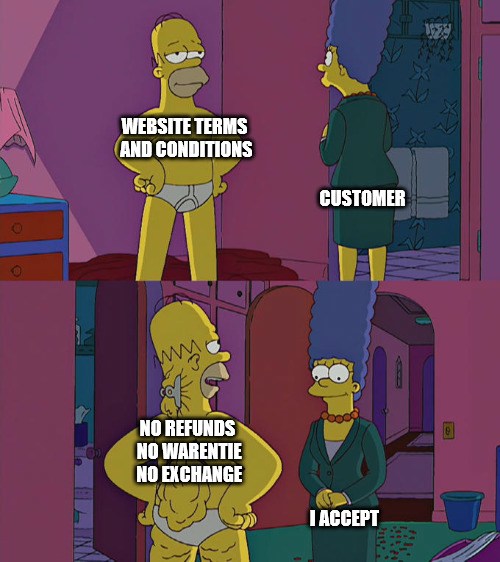 Homer Simpson's Back Fat Meme: Website Terms And Conditions Meme: No Refunds No Warrantie No Exchange