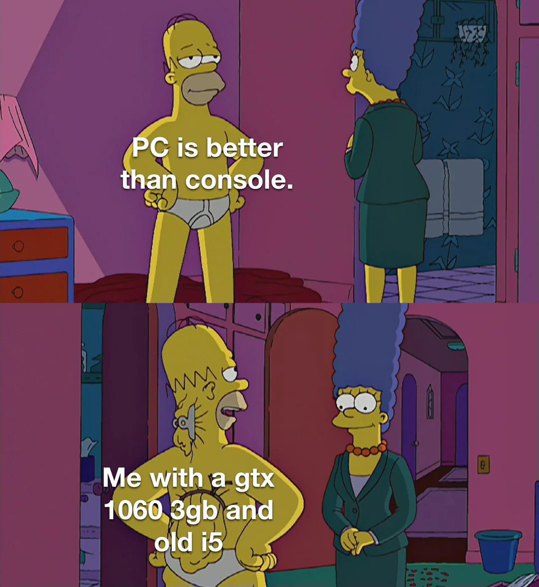 Homer Simpson's Back Fat Meme: PC Is Better Than Console vs Me With GTX 1060 3GB and Old i5