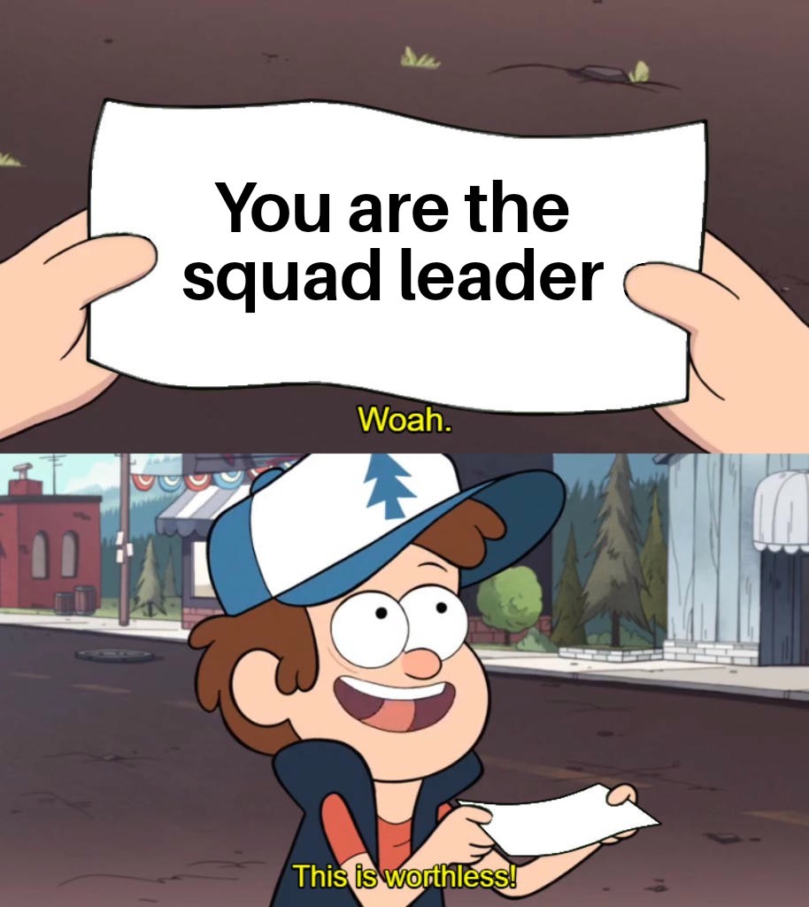 This Is Worthless: You Are The Squad Leader Meme