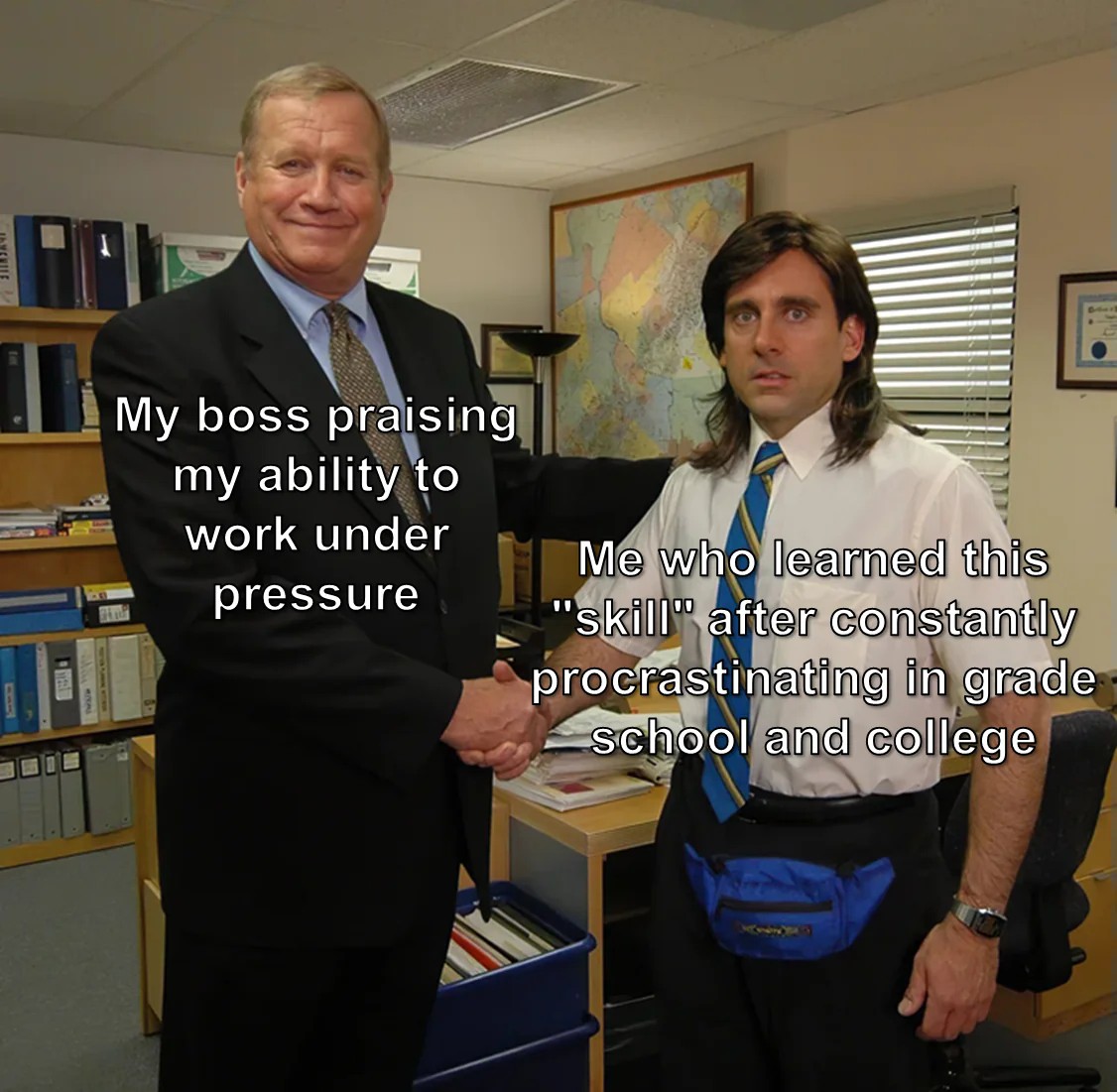 The Office Handshake Meme: My boss praising my ability to work under pressure